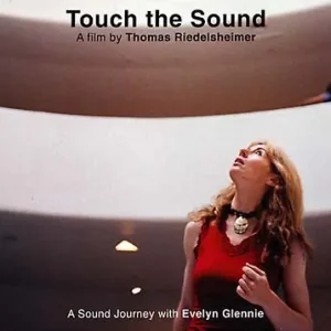Touch the Sound - A Sound Journey with Evelyn Glennie | Professional Grade