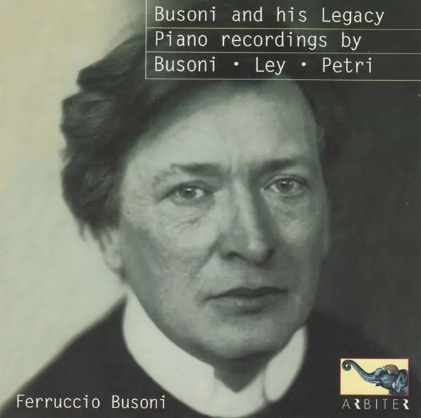 Bargain Busoni and His Legacy: Piano Recordings by Busoni, Ley, Petri |