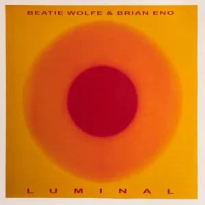 Buy Today Beatie Wolfe \\u0026 Brian Eno - Luminal