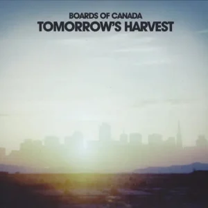 Boards Of Canada - Tomorrow's Harvest Grab Now