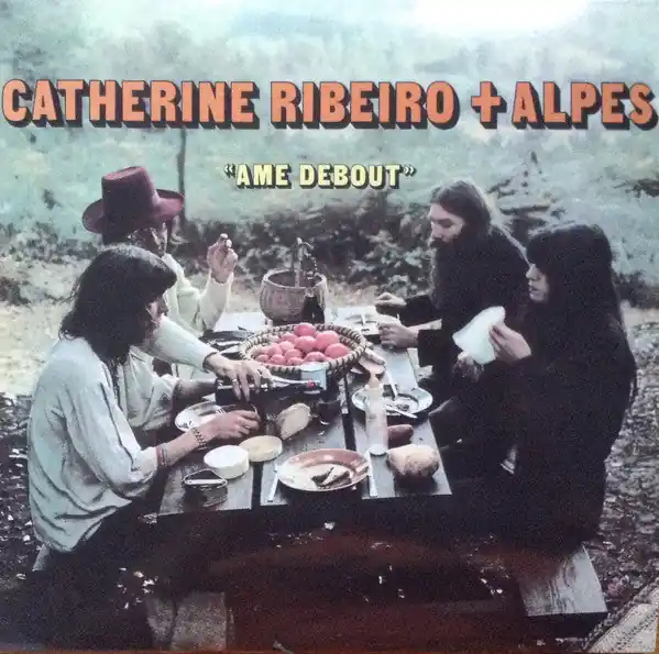 Authentic Catherine Ribeiro + Alpes - Ame Debout