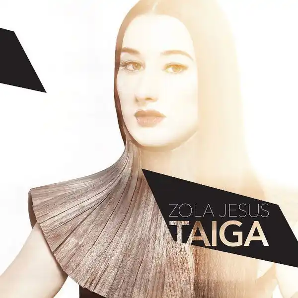 Zola Jesus - Taiga Today Only