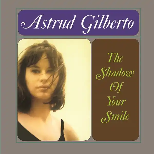 Astrud Gilberto - The Shadow Of Your Smile Crafted