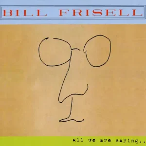 Bill Frisell - All We Are Saying... Price Cut