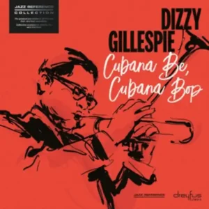 While Supplies Last Dizzy Gillespie - Cubana Be, Cubana Bop