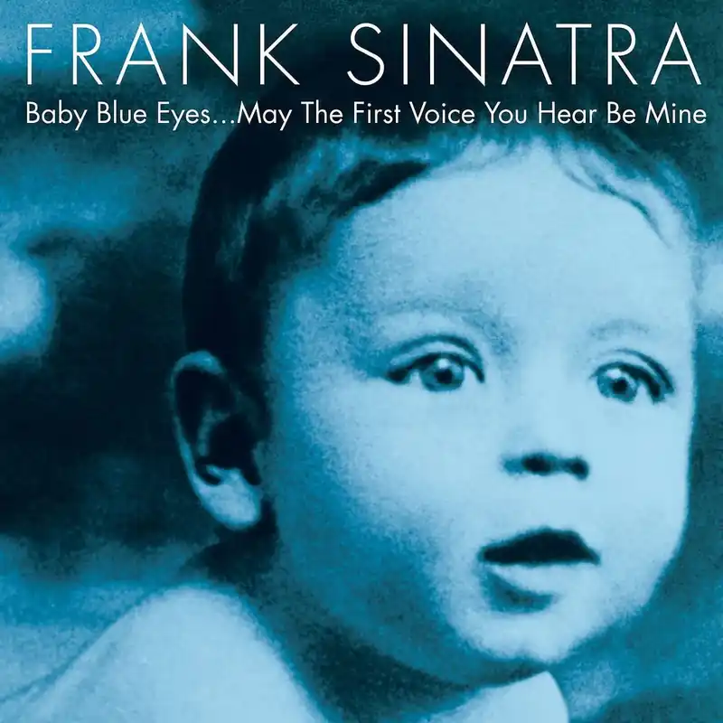 Sinatra, Frank/Baby Blue Eyes: The First Voice You Hear Be Mine [LP] Best Seller