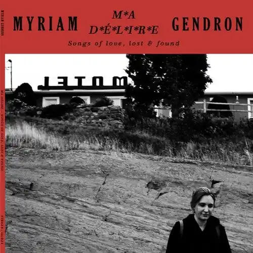 Last Chance Gendron, Myriam/Ma Delire - Songs of Love, Lost & Found [LP]