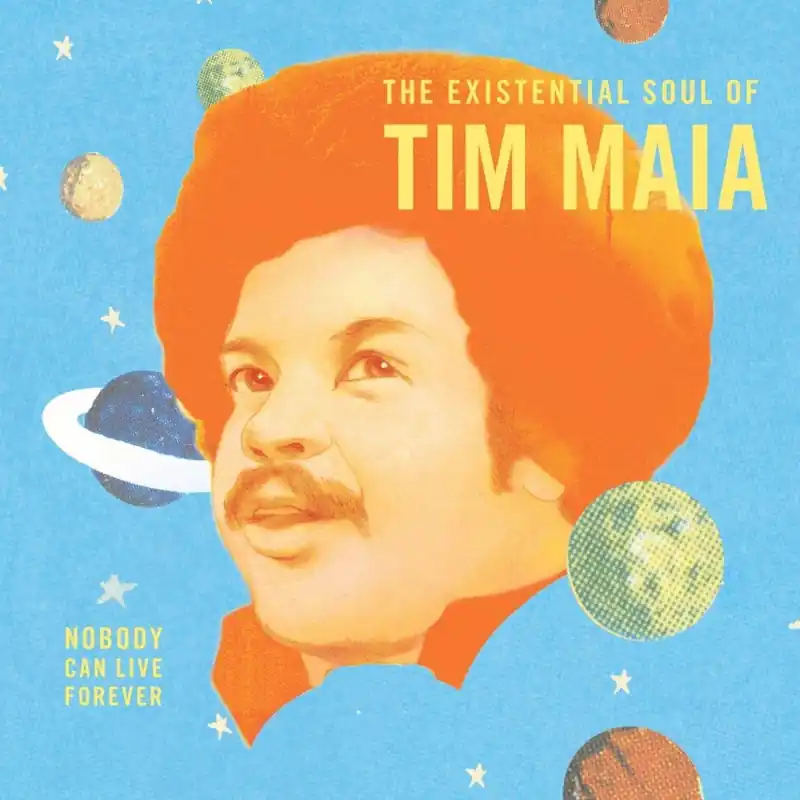 Maia, Tim/Nobody Can Live Forever: The Existential Soul of Tim Maia [L Trusted Brand