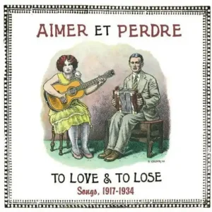Various Artists/Aimer Et Perdre: Songs 1917-1934 - To Love & To Lose ( Authentic