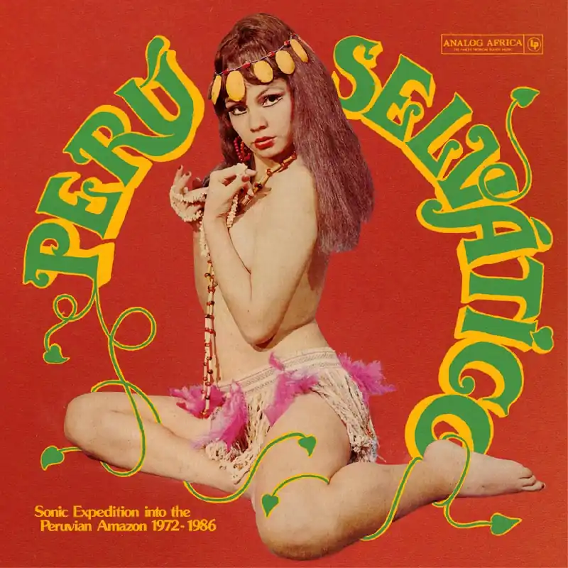 While Supplies Last Various Artists/Peru Selvatico: Sonic Expedition Into The Peruvian Ama