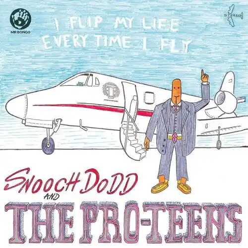 Worldwide Shipping Snooch Dodd & the Pro-Teens - I Flip My Life Every Time I Fly LP