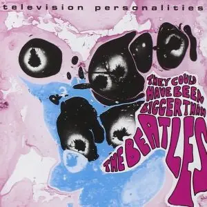 Super Sale Television Personalities - They Could Have Been Bigger Than The Beatle