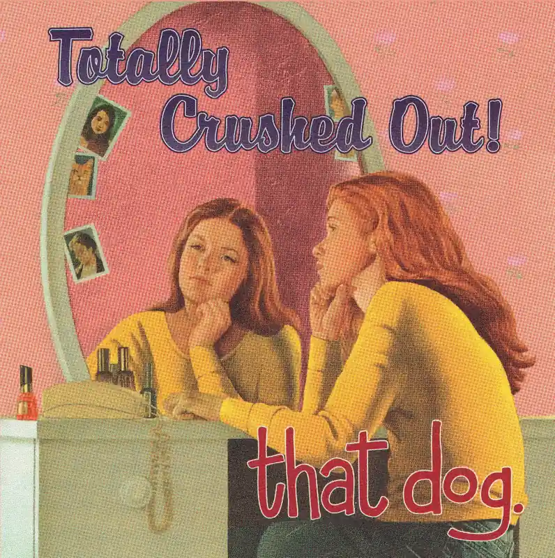 Deal that dog. - Totally Crushed Out! LP