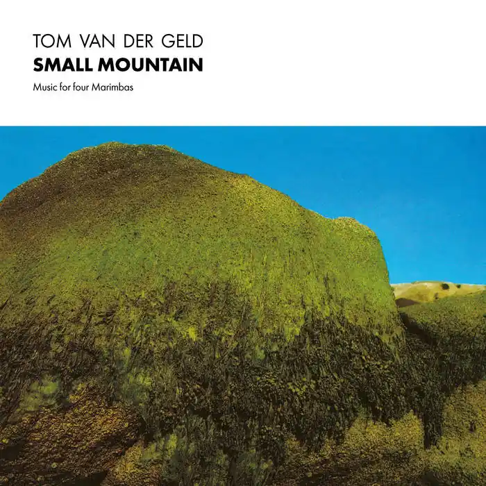 Buy Today Tom Van Der Geld - Small Mountain: Music for Marimbas LP
