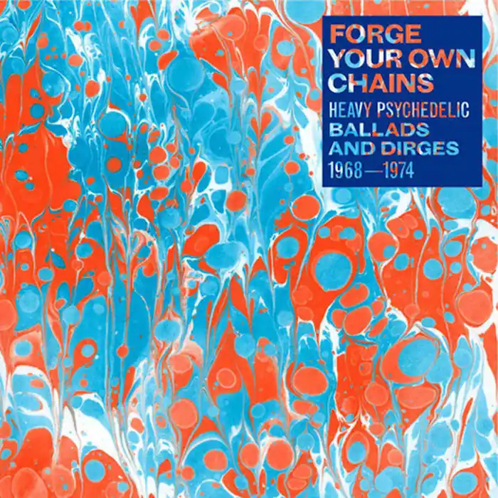 Weekend Sale Various - Forge Your Own Chains: Heavy Psychedelic Ballads & Dirges 19