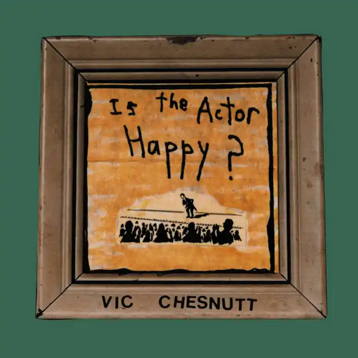 Vic Chesnut - Is The Actor Happy? 2LP (Ltd Indie Exclusive Sea Glass & Last Chance