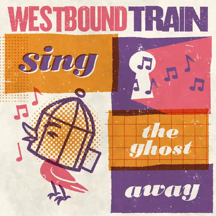 Westbound Train - Sing The Ghost Away LP Luxury