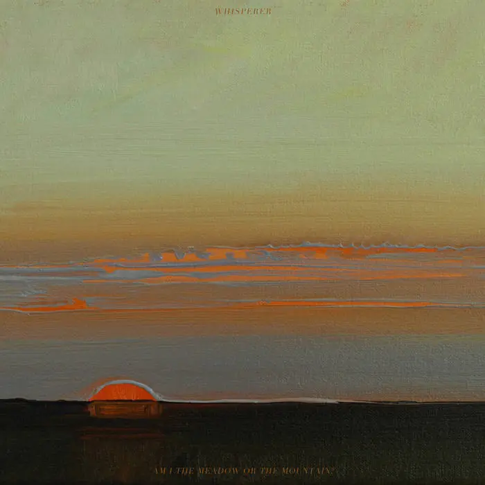Whisperer - Am I the Meadow or the Mountain LP Money Back Guarantee