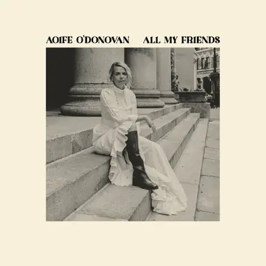 All My Friends - O'Donovan, Aoife (#634457149458) One Day Deal