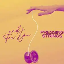 And I For You - Pressing Strings (#197188810337) Grab Now