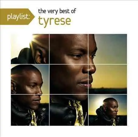 While Supplies Last PLAYLIST: THE VERY BEST OF TYRESE |