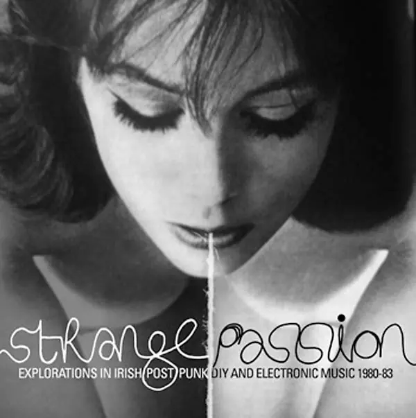 Final Sale Strange Passion: Explorations in Irish Post Punk DIY and Electronic Mu