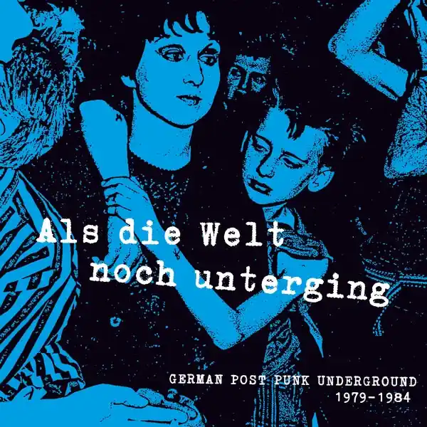 Als Die Welt Noch Unterging: German Post Punk Underground 1979-1984 | Direct From Factory