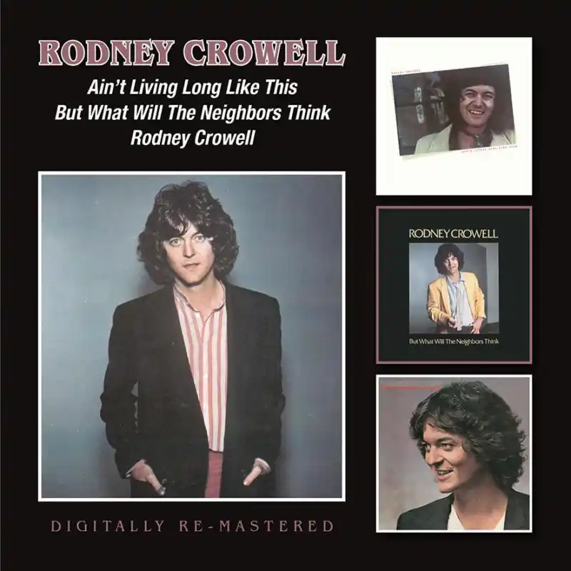 Rodney Crowell - Ain't Living Long Like This/But What Will the Neighbo Budget