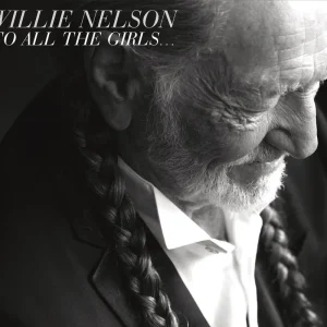 Willie Nelson - To All the Girls... - Cd Editor’s Pick