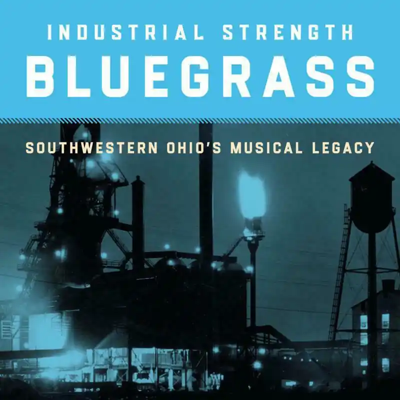 Various Artists - Industrial Strength Bluegrass: Southwestern Ohio's M Best Choice