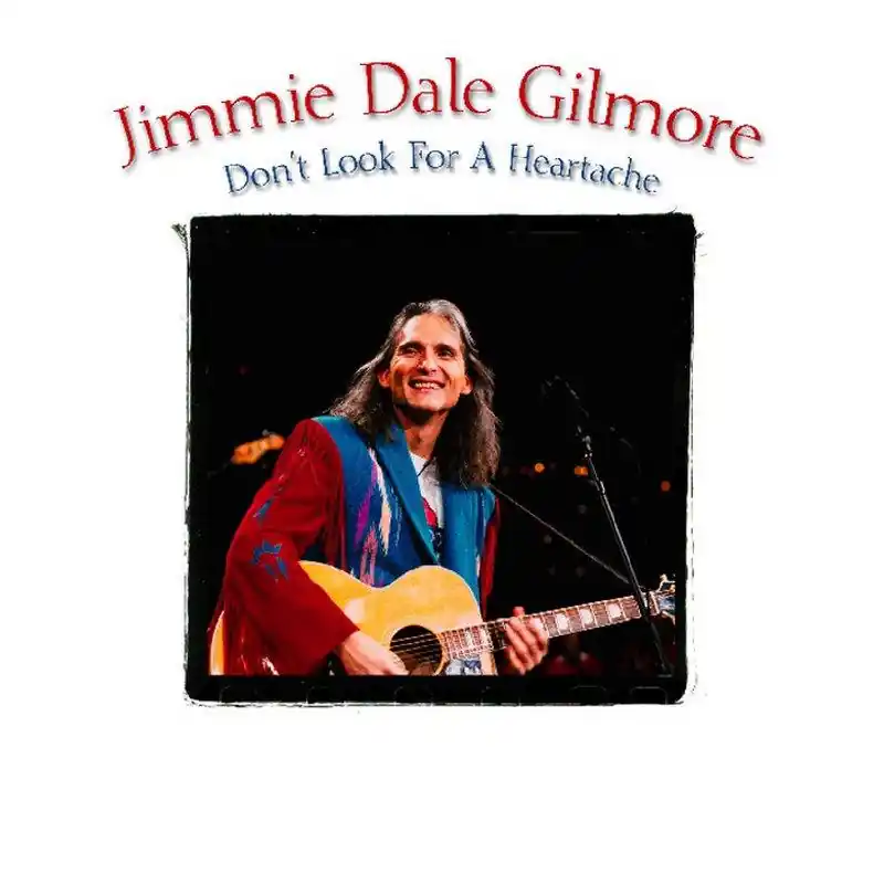 Warranty Included Jimmie Dale Gilmore - Don't Look For A Heartache - Cd