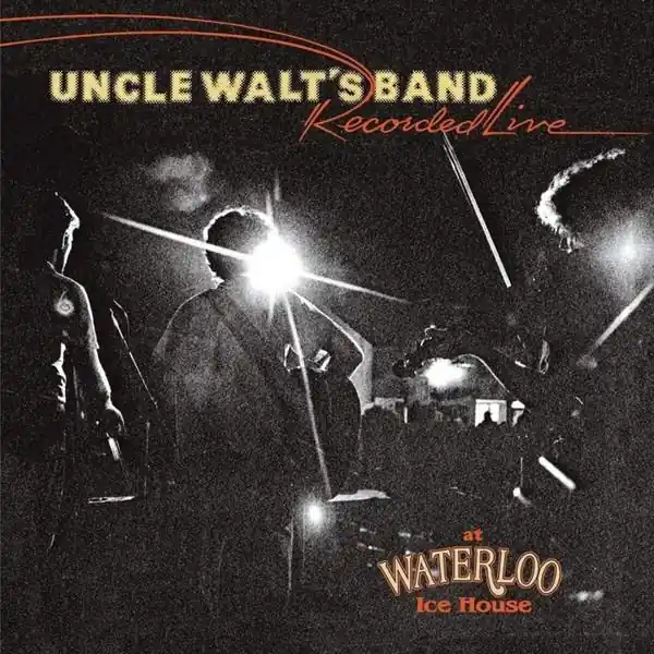 Uncle Walt's Band - Recorded Live At Waterloo Ice House - Cd Express Delivery