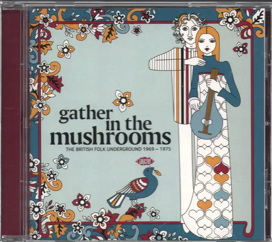 Authentic Various Artists - Gather In The Mushrooms (The British Folk Undergroun