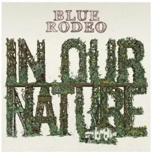 Bargain Blue Rodeo/In Our Nature [LP]