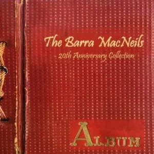 Barra MacNeils, The/20th Anniversary Collection [CD] Price Drop