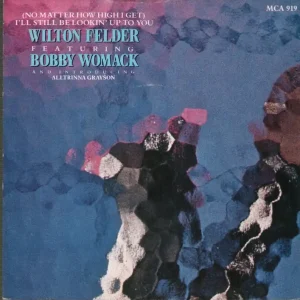 Best Choice Wilton Felder Featuring Bobby Womack - I'll Still Be Lookin' Up To You
