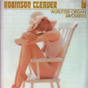 Weekend Sale Robinson Cleaver - Wurlitzer Organ Favourites - Lp