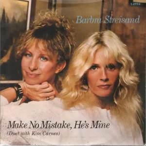 Barbra Streisand With Kim Carnes - Make No Mistake He's Mine - 7 Inch Don’t Miss Out