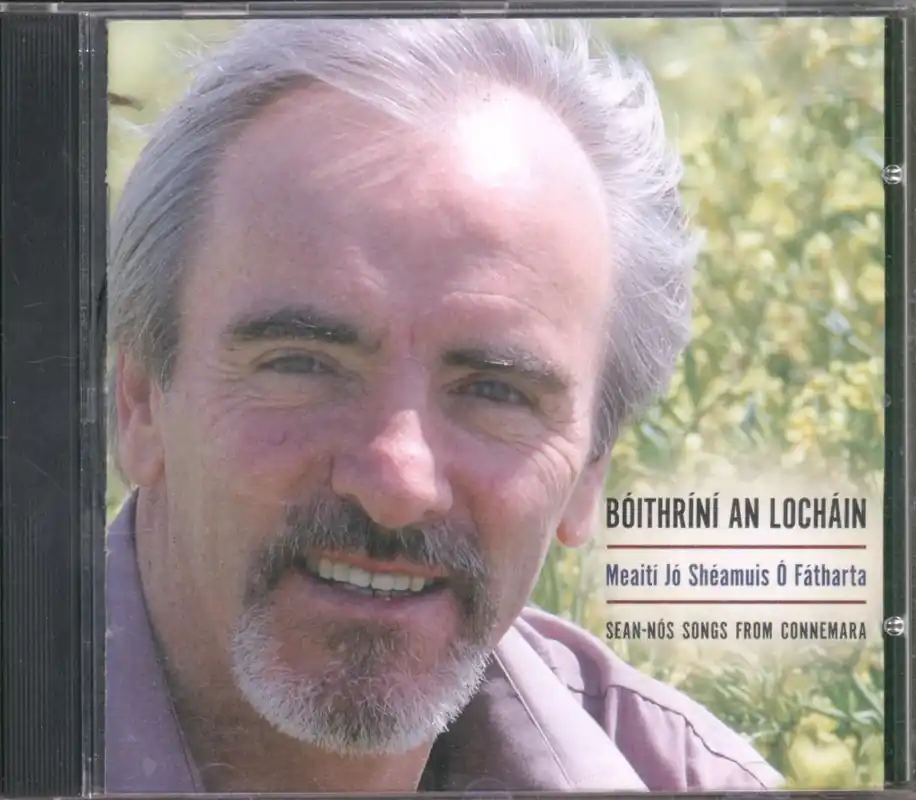 Meaití Jo Shéamuis Ó Fátharta - Bóithríní An Locháin - Sean-Nós Songs Hassle-Free Returns