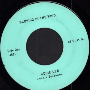 Addie Lee And His Sunbeams - Blowing In The Wind - 7 Inch Limited Time