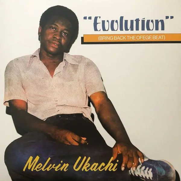 Melvin Ukachi - Evolution (Bring Back The Ofege Beat) - Lp Exclusive Offer