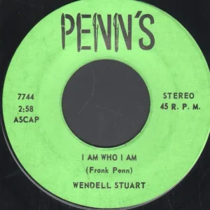Authentic Wendell Stuart - I Am Who I Am / Where Ya' Gonna ' Go Next Year - 7 In