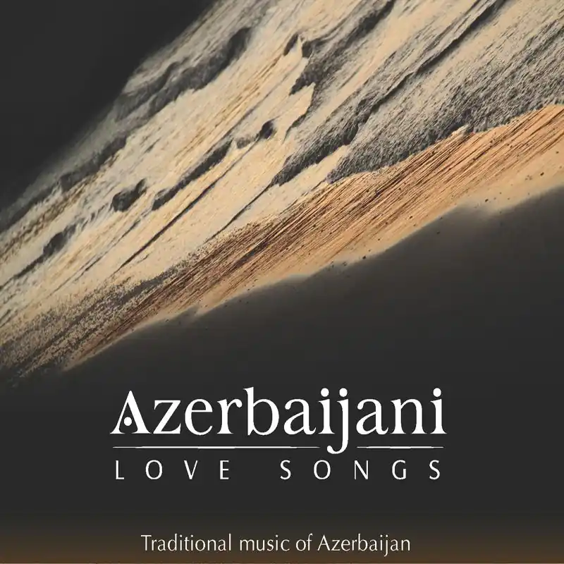Various Artists - Azerbaijani Love Songs (Traditional Music of Azerbai Fan Favorite