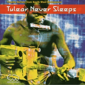 Various Artists - Tulear Never Sleeps: Tsapiky Guitar - Cd Free Delivery